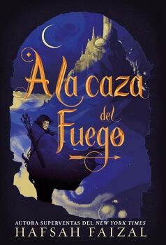 A LA CAZA DEL FUEGO (ARENAS DE ARAWIYA 1)
