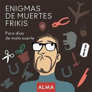 ENIGMAS DE MUERTES FRIKIS -PARA DIAS DE MALA SUERTE-