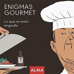 ENIGMAS GOURMET -LO QUE NO MATA ENGORDA-