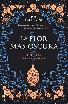 LA FLOR MS OSCURA ( EL PERFUME DE LAS SOMBRAS 1 )