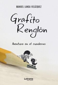 GRAFITO RENGLN. AVENTURA EN EL CUADERNO