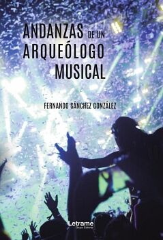 ANDANZAS DE UN ARQUELOGO MUSICAL