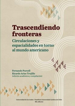 TRASCENDIENDO FRONTERAS: CIRCULACIONES Y ESPACIALIDADES EN TORNO AL MUNDO AMERICANO