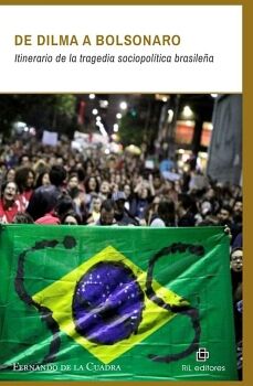 DE DILMA A BOLSONARO. ITINERARIO DE LA TRAGEDIA SOCIOPOL�TICA BRASILE�A