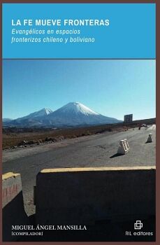 LA FE MUEVE FRONTERAS. EVANG�LICOS EN ESPACIOS FRONTERIZOS CHILENO Y BOLIVIANO