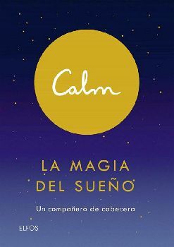 CALM LA MAGIA DEL SUEO -UN COMPAERO DE CABECERA-