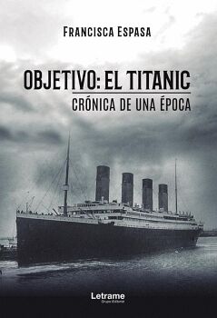 OBJETIVO: EL TITANIC. CR�NICA DE UNA �POCA