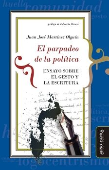 EL PARPADEO DE LA POL�TICA. ENSAYO SOBRE EL GESTO Y LA ESCRITURA