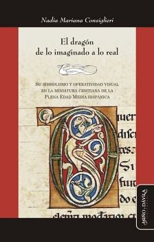 EL DRAGN DE LO IMAGINADO A LO REAL. SU SIMBOLISMO Y OPERATIVIDAD VISUAL EN LA MINIATURA CRISTIANA DE LA PLENA EDAD MEDI