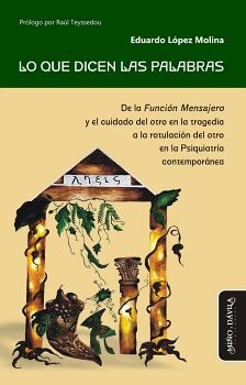 LO QUE DICEN LAS PALABRAS. DE LA FUNCI�N MENSAJERO Y EL CUIDADO DEL OTRO EN LA TRAGEDIA A LA ROTULACI�N DEL OTRO EN LA P