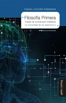 FILOSOFA PRIMERA. TRATADO DE UCRONA POST-METAFSICA. LA COMUNIDAD DE LOS ESPECTROS V