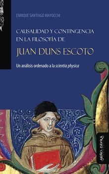 CAUSALIDAD Y CONTINGENCIA EN LA FILOSOFA DE JUAN DUNS ESCOTO. UN ANLISIS ORDENADO A LA SCIENTIA PHYSICA