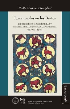 LOS ANIMALES EN LOS BEATOS. REPRESENTACIN, MATERIALIDAD Y RETRICA VISUAL DE SU FAUNA APOCALPTICA (CA. 900-1248)