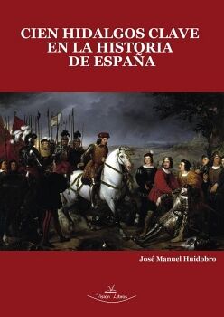 CIEN HIDALGOS CLAVE EN LA HISTORIA DE ESPA�A