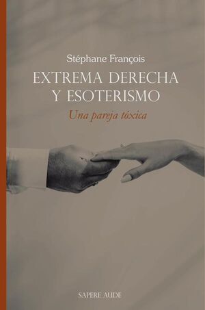 EXTREMA DERECHA Y ESOTERISMO. UNA PAREJA T�XICA