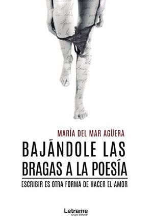 BAJ�NDOLE LAS BRAGAS A LA POES�A