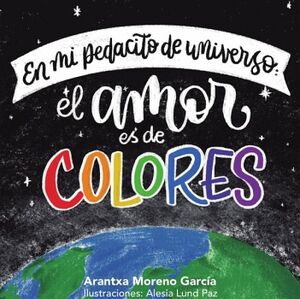 EN MI PEDACITO DE UNIVERSO: EL AMOR ES DE COLORES