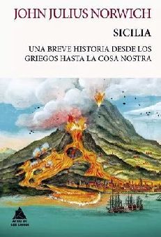 SICILIA -UNA BREVE HISTORIA DESDE LOS GRIEGOS HASTA LA COSA NOS.-