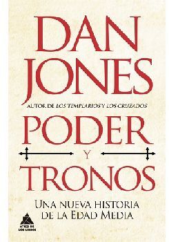 PODER Y TRONOS -UNA NUEVA HISTORIA DE LA EDAD MEDIA- (EMPASTADO)