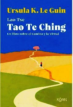 TAO TE CHING -UN LIBRO SOBRE EL CAMINO Y LA VIRTUD-