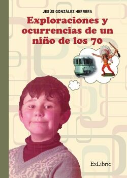 EXPLORACIONES Y OCURRENCIAS DE UN NIO DE LOS 70