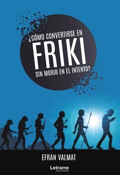 CMO CONVERTIRSE EN FRIKI SIN MORIR EN EL INTENTO?