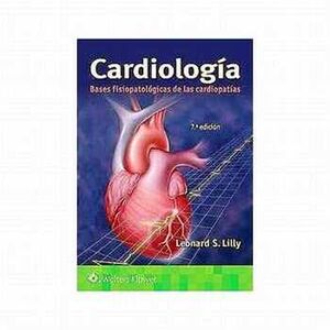 CARDIOLOGA 7ED. -BASES FISIOPATOLGICAS DE LAS CARDIOPATAS-