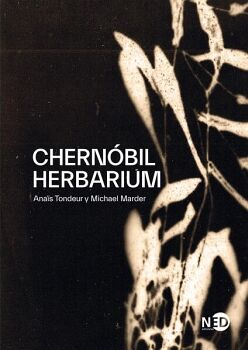 CHERNBIL HERBARIUM. FRAGMENTOS DE UNA CONCIENCIA EXPLOTADA