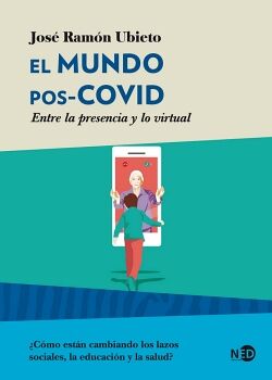 MUNDO POS-COVID, EL. ENTRE LA PRESENCIA Y LO VIRTUAL