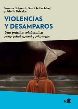 VIOLENCIAS Y DESAMPAROS. UNA PRCTICA COLABORATIVA ENTRE SALUD MENTAL Y EDUCACIN