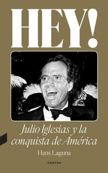 HEY! JULIO IGLESIAS Y LA CONQUISTA DE AM�RICA