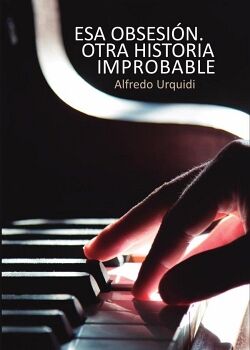 ESA OBSESIN. OTRA HISTORIA IMPROBABLE