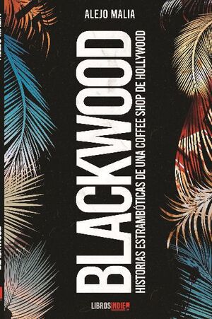 BLACKWOOD. HISTORIAS ESTRAMB�TICAS DE UN COFFEE SHOP DE HOLLYWOOD