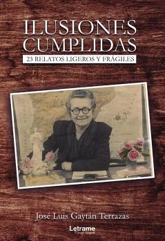 ILUSIONES CUMPLIDAS. 23 RELATOS LIGEROS Y FR�GILES