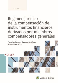 RÉGIMEN JURÍDICO DE LA COMPENSACIÓN DE INSTRUMENTOS FINANCIEROS DERIVADOS POR MIEMBROS COMPENSADORES GENERALES