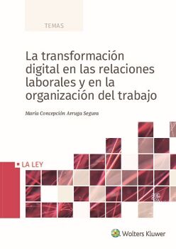 LA TRANSFORMACIN DIGITAL EN LAS RELACIONES LABORALES Y EN LA ORGANIZACIN DEL TRABAJO