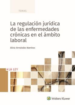 LA REGULACI�N JUR�DICA DE LAS ENFERMEDADES CR�NICAS EN EL �MBITO LABORAL