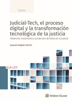 JUDICIAL-TECH, EL PROCESO DIGITAL Y LA TRANSFORMACI�N TECNOL�GICA DE LA JUSTICIA