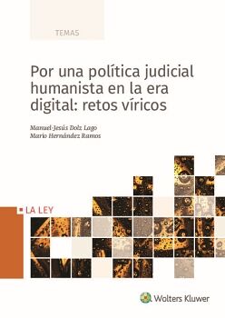 POR UNA POLTICA JUDICIAL HUMANISTA EN LA ERA DIGITAL: RETOS VRICOS