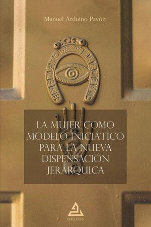 LA MUJER COMO MODELO INICI�TICO PARA LA NUEVA DISPENSACI�N JER�RQUICA
