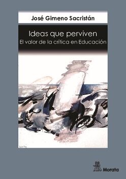 IDEAS QUE PERVIVEN. EL VALOR DE LA CR�TICA EN EDUCACI�N