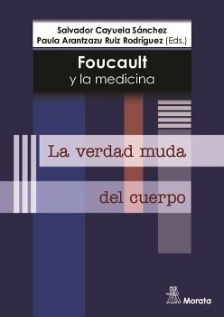 FOUCAULT Y LA MEDICINA. LA VERDAD MUDA DEL CUERPO
