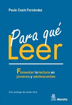 PARA QU� LEER. FOMENTAR LA LECTURA EN J�VENES Y ADOLESCENTES