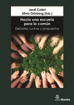 HACIA UNA ESCUELA PARA LO COM�N. DEBATES, LUCHAS Y PROPUESTAS