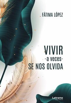 VIVIR -A VECES- SE NOS OLVIDA