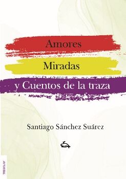 AMORES, MIRADAS Y CUENTOS DE LA TRAZA