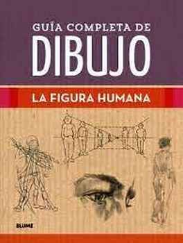 GUA COMPLETA DE DIBUJO -LA FIGURA HUMANA- (EMPASTADO)