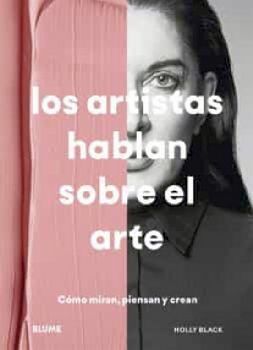 ARTISTAS HABLAN SOBRE EL ARTE, LOS -CMO MIRAN, PIENSAN-