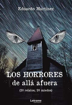 LOS HORRORES DE ALL AFUERA (20 RELATOS, 20 MIEDOS)