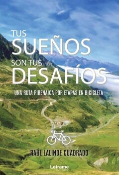 TUS SUEOS SON TUS DESAFOS. UNA RUTA PIRENAICA POR ETAPAS EN BICICLETA